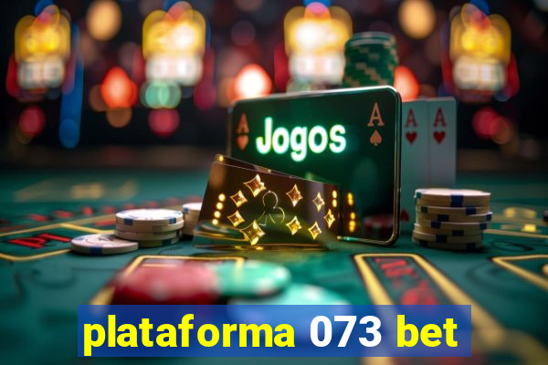 plataforma 073 bet